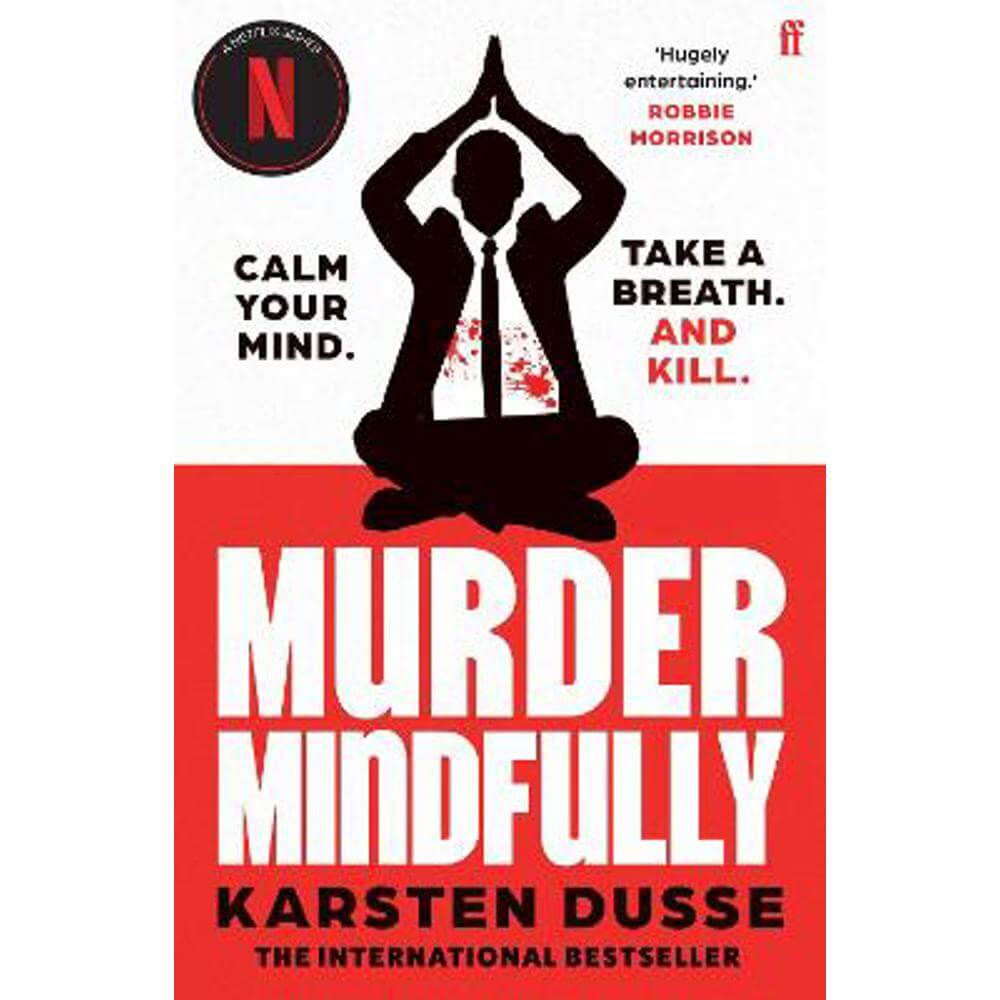 Murder Mindfully: the darkly comic internationally bestselling thriller, now a major Netflix series (Paperback) - Karsten Dusse